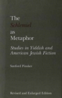The Schlemiel as Metaphor : Studies in Yiddish and American Jewish Fiction - Book