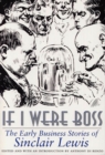 If I Were Boss : The Early Business Stories of Sinclair Lewis - Book