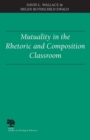 Mutuality in the Rhetoric and Composition Classroom - Book