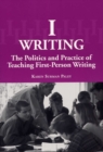 I-writing : The Politics and Practice of Teaching First-person Writing - Book