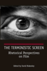 The Terministic Screen : Rhetorical Perspectives on Film - Book