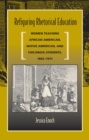 Refiguring Rhetorical Education : Women Teaching African American, Native American, and Chicano/a Students, 1865-1911 - Book