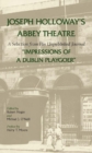 Joseph Holloway's Abbey Theatre : A Selection from His Unpublished Journal ""Impressions of a Dublin Playgoer - Book