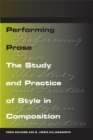 Performing Prose : The Study and Practice of Style in Composition - Book
