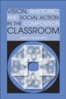 Vision, Rhetoric, and Social Action in the Composition Classroom - Book