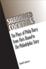 Shadowed Cocktails : The Plays of Philip Barry from Paris Bound to The Philadelphia Story - Book