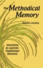 The Methodical Memory : Invention in Current-Traditional Rhetoric - Book
