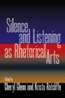 Silence and Listening as Rhetorical Arts - Book