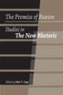 The Promise of Reason : Studies in The New Rhetoric - Book