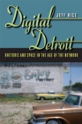 Digital Detroit : Rhetoric and Space in the Age of the Network - Book
