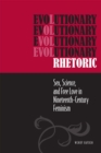 Evolutionary Rhetoric : Sex, Science, and Free Love in Nineteenth-Century Feminism - Book