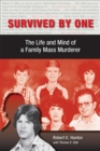 Survived by One : The Life and Mind of a Family Mass Murderer - Book