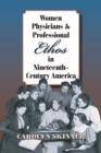 Women Physicians and Professional Ethos in Nineteenth-Century America - Book