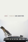 Abide : Poems by Jake Adam York - Book
