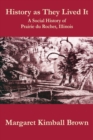 History as They Lived It : A Social History of Praire du Rocher, Illinois - Book