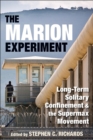 The Marion Experiment : Long-Term Solitary Confinement and the Supermax Movement - Book