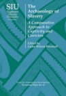 The Archaeology of Slavery : A Comparative Approach to Captivity and Coercion - Book