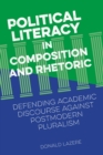 Political Literacy in Composition and Rhetoric : Defending Academic Discourse against Postmodern Pluralism - Book