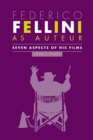 Federico Fellini as Auteur : Seven Aspects of His Films - Book