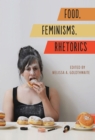 Food, Feminisms, Rhetorics - Book