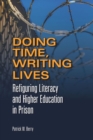 Doing Time, Writing Lives : Refiguring Literacy and Higher Education in Prison - Book