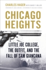 Chicago Heights : Little Joe College, the Outfit, and the Fall of Sam Giancana - Book