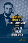 Abraham Lincoln’s Statesmanship and the Limits of Liberal Democracy - Book