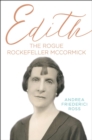 Edith : The Rogue Rockefeller McCormick - Book
