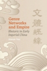 Genre Networks and Empire : Rhetoric in Early Imperial China - Book