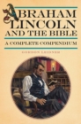 Abraham Lincoln and the Bible : A Complete Compendium - Book