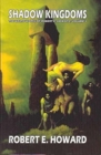 Robert E. Howard's Weird Works Volume 1: Shadow Kingdoms - Book