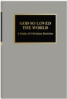 God So Loved The World eBook : A Study of Christian Doctrine - eBook