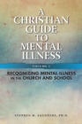 Christian Guide To Mental Illness Vol 1 eBook : Recognizing Mental Illness in the Church &amp; School - eBook