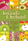 In God's Orchard : Cultivating the Fruit of a Spirit-Filled Life - eBook