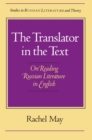 The Translator of the Text : On Reading Russian Literature in English - Book