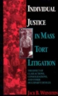 Individual Justice in Mass Tort Litigations : The Effect of Class Actions, Consolidations and Other Multiparty Devices - Book