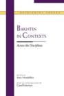 Bakhtin in Contexts : Across the Disciplines - Book