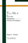 Tell Me a Story : Narrative and Intelligence - Book
