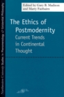 The Ethics of Postmodernity : Current Trends in Continental Thought - Book