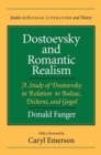 Dostoevsky and Romantic Realism : A Study of Dostoevsky in Relation to Balzac, Dickens and Gogol - Book