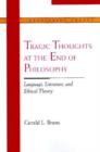 Tragic Thoughts at the End of Philosophy : Language, Literature and Ethical Theory - Book