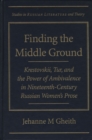 Finding the Middle Ground : Krestovskii, Tur and the Power of Ambivalence in Nineteenth-century Russian Women's Prose - Book