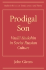 Prodigal Son : Vasilii Shuksin in Soviet Russian Culture - Book