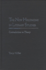 The New Hegemony in Literary Studies : Contradictions in Theory - Book