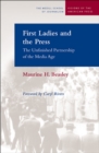 First Ladies and the Press : The Unfinished Partnership of the Media Age - Book