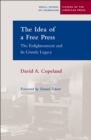 The Idea of a Free Press : The Enlightenment and Its Unruly Legacy - Book