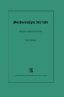 Dostoevsky's Secrets : Reading Against the Grain - Book