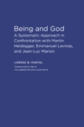 Being and God : A Systematic Approach in Confrontation with Martin Heidegger, Emmanuel Levinas, and Jean-Luc Marion - Book