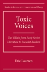 Toxic Voices : The Villain from Early Soviet Literature to Socialist Realism - Book