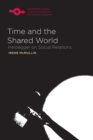 Time and the Shared World : Heidegger on Social Relations - Book